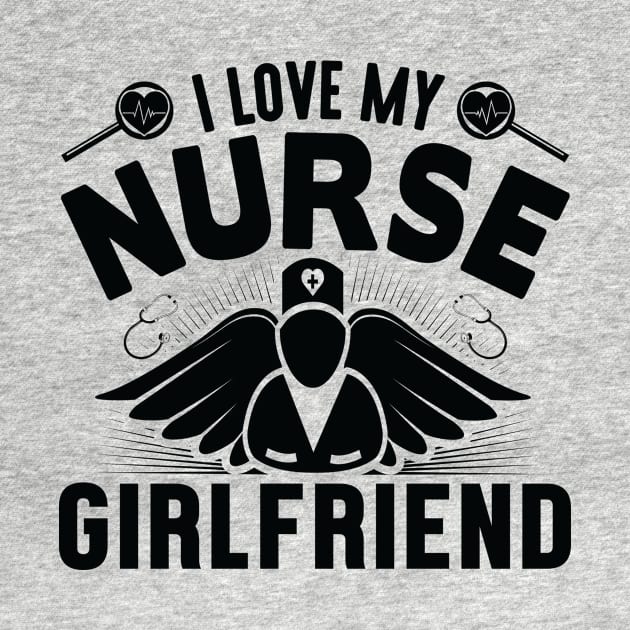 I Love My Nurse Girlfriend - Nurse by 4Zimage